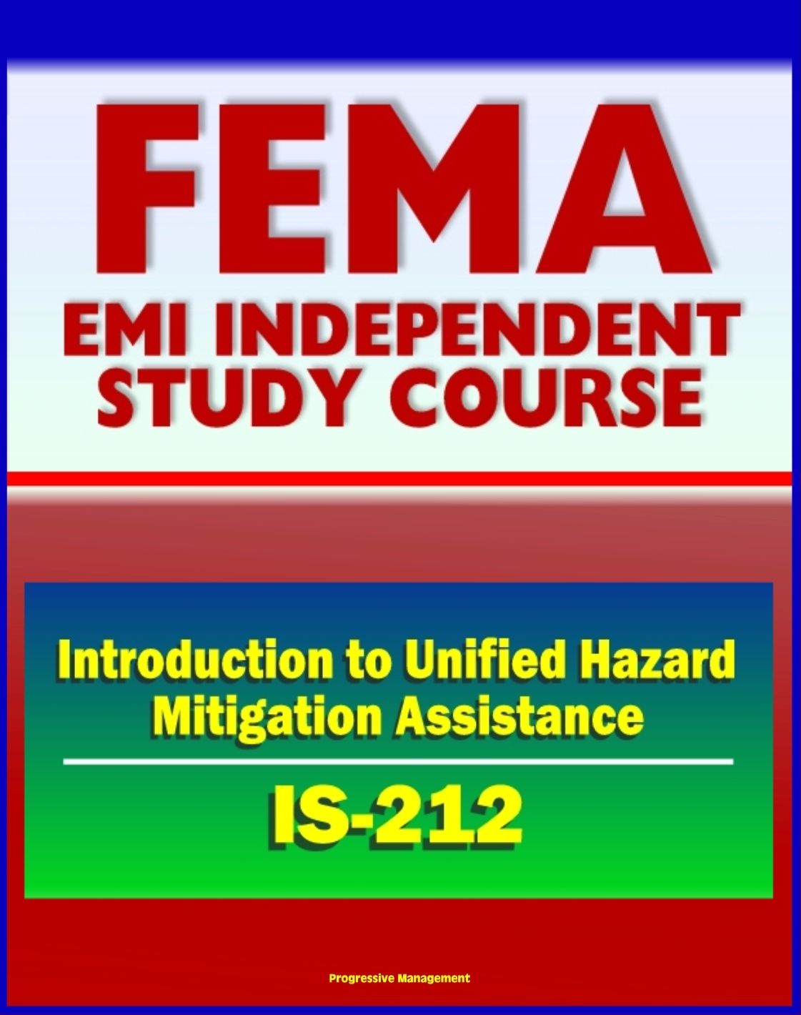 21st Century FEMA Study Course: Introduction to Unified Hazard Mitigation Assistance (IS-212) - HMA Grant Programs