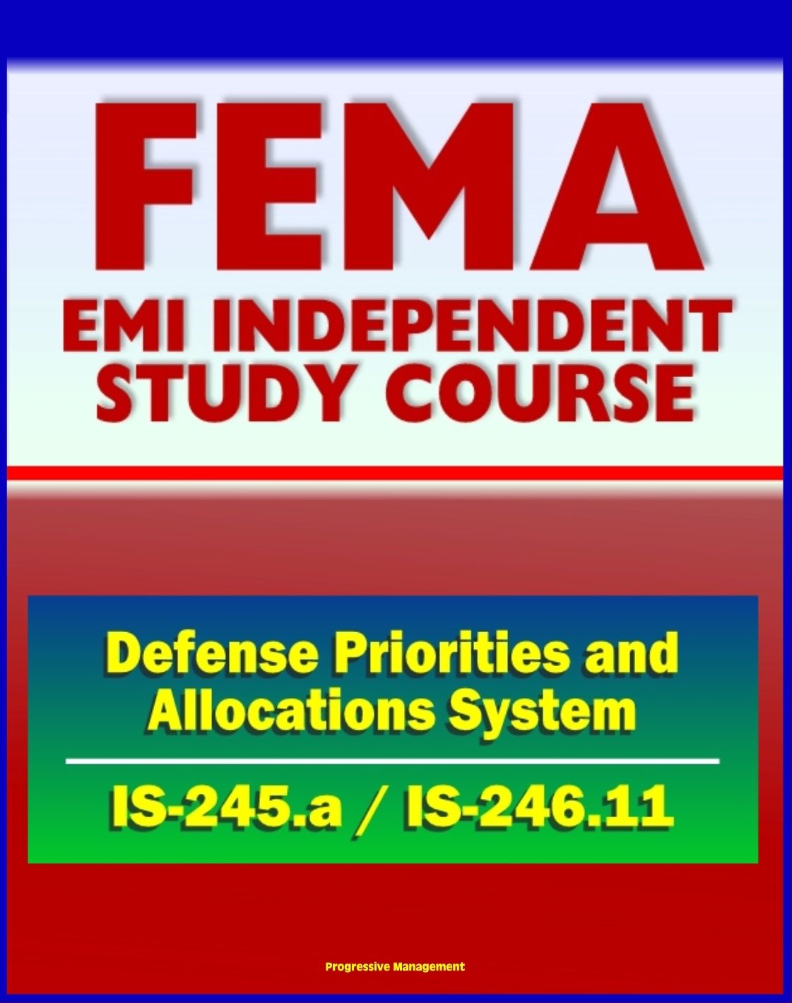 21st Century FEMA Study Course: Introduction to the Defense Priorities and Allocations System (ISS-245.a), Implementing DPAS (IS-246.11) - Including Case Studies