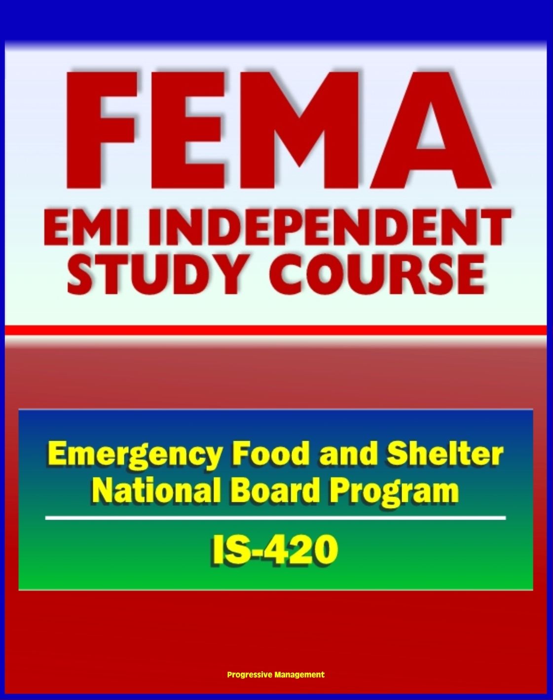 21st Century FEMA Study Course: Implementing the Emergency Food and Shelter National Board Program (IS-420) - EFSP, Homeless Assistance, Grant Payment, National and Local Boards, Food Banks