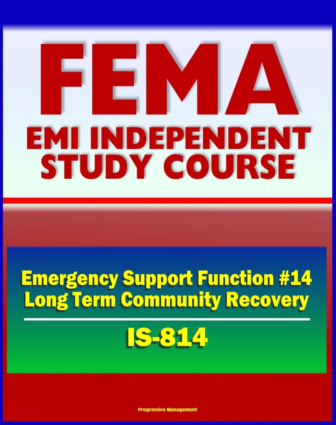 21st Century FEMA Study Course: Emergency Support Function #14 Long-Term Community Recovery (IS-814) - Preincident and Postevent Planning, Coordination, Operation