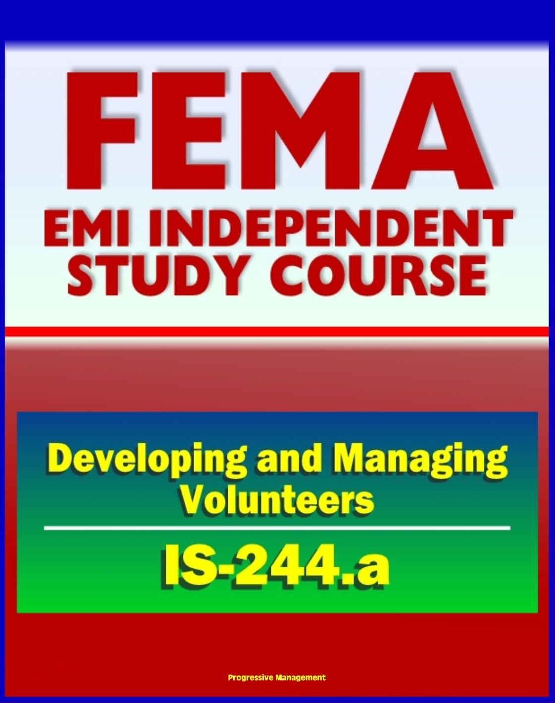 21st Century FEMA Study Course: Developing and Managing Volunteers (IS-244.a) - VOADs, NGOs, Case Studies, Interviews, Evaluations