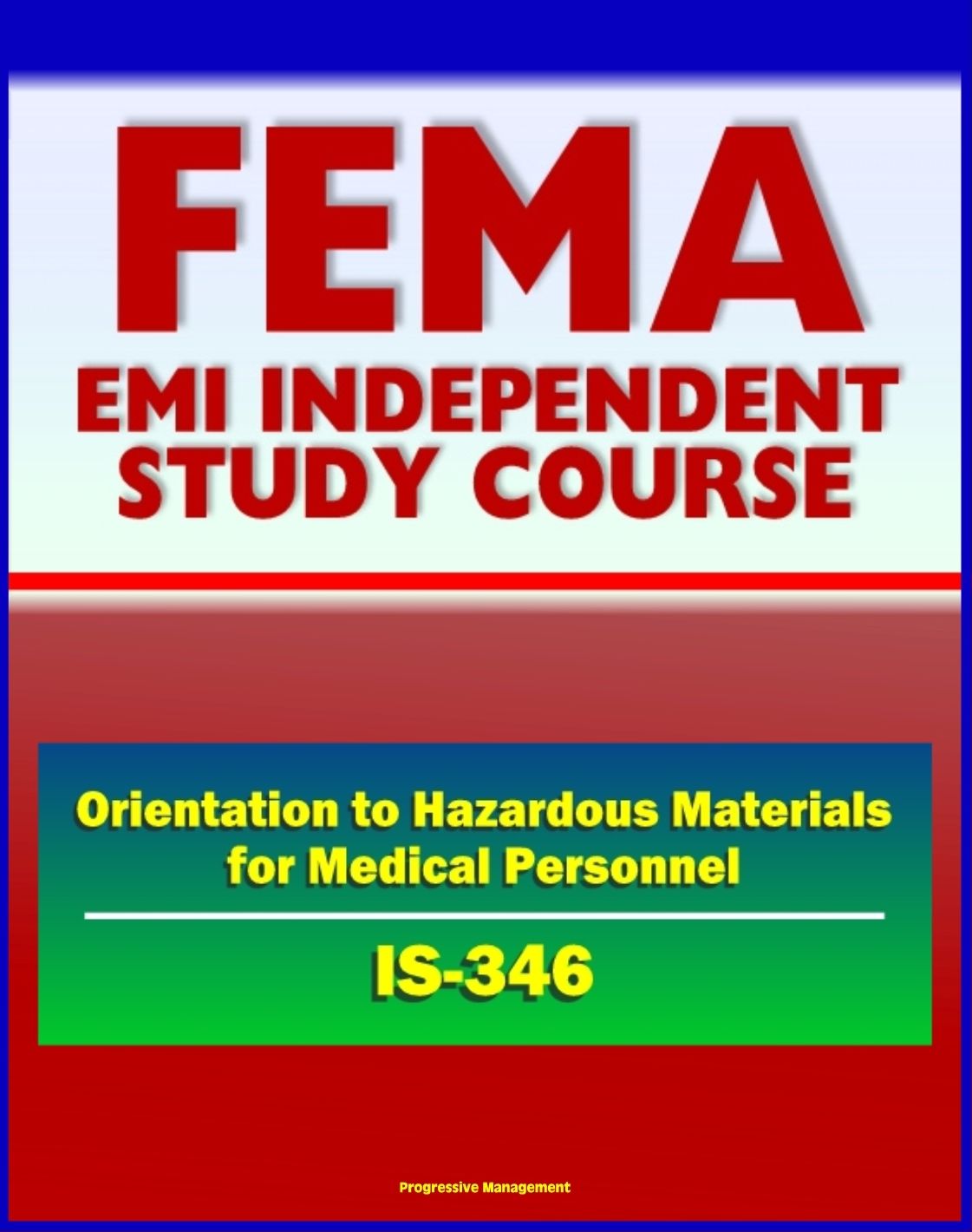 21st Century FEMA Study Course: An Orientation to Hazardous Materials for Medical Personnel (IS-346)