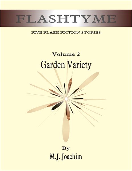 FlashTyme: Five Flash Fiction Stories, Volume 2, Garden Variety
