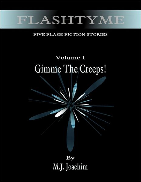 FlashTyme: Five Flash Fiction Stories, Volume 1, Gimme the Creeps