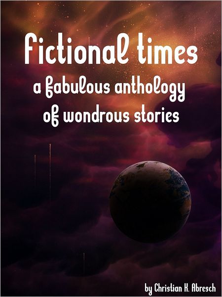 Fictional Times: A fabulous anthology of wondrous stories