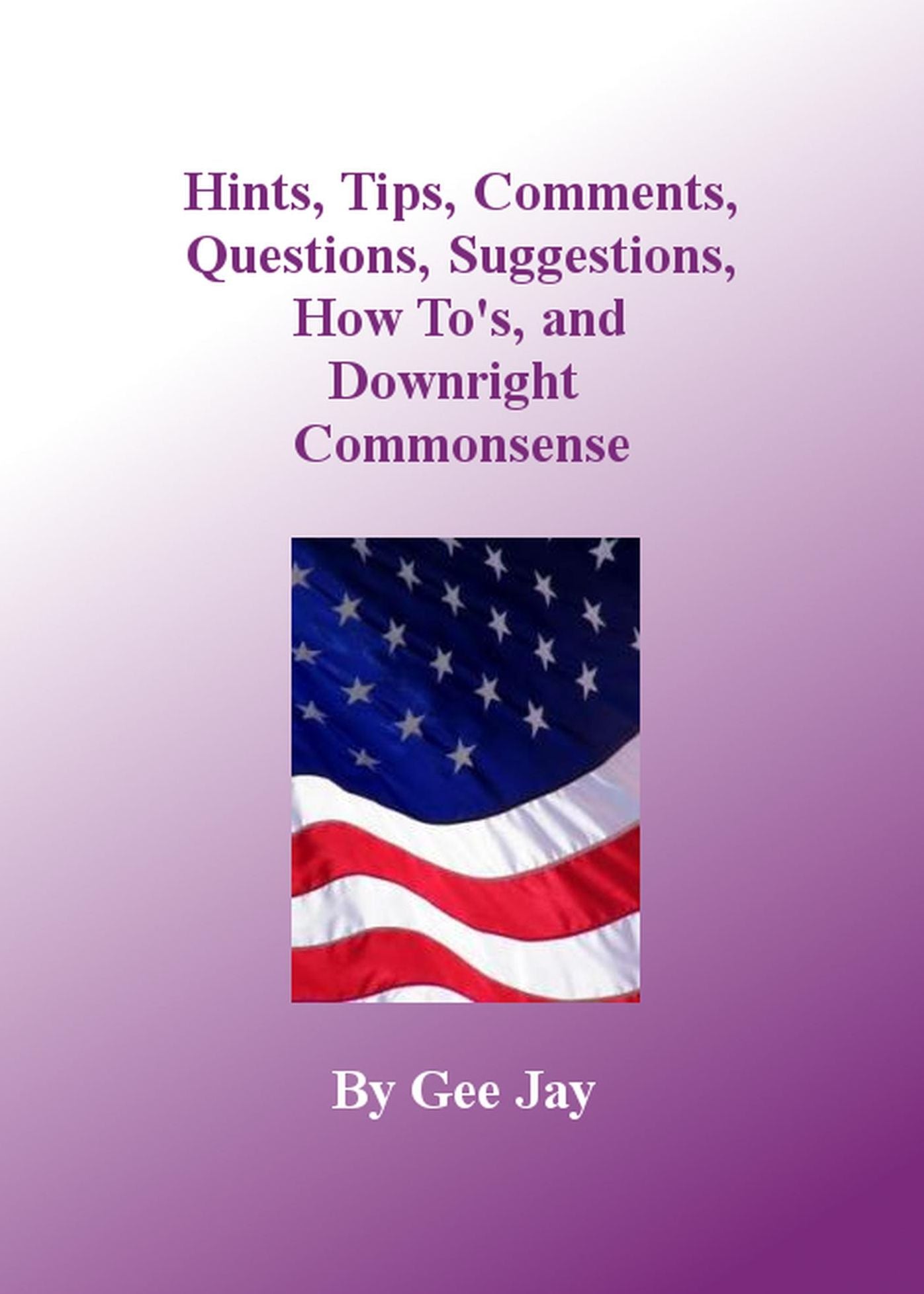 Hints, Tips, Comments, Questions, Suggestions, How to's, and Downright Commonsense