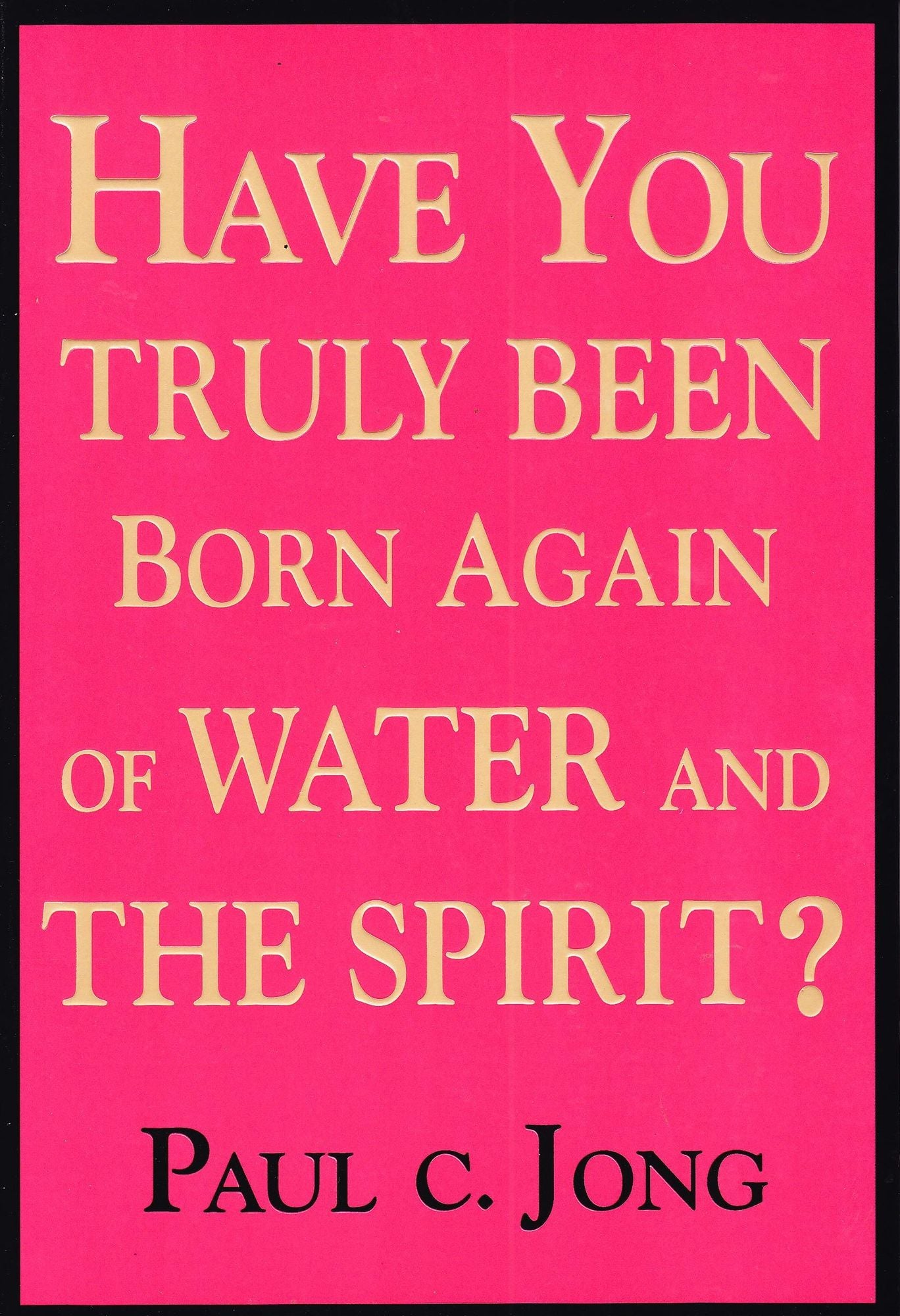 Have You Truly Been Born Again of Water and the Spirit?