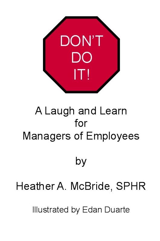 Don't Do It! A Laugh and Learn For Managers of Employees