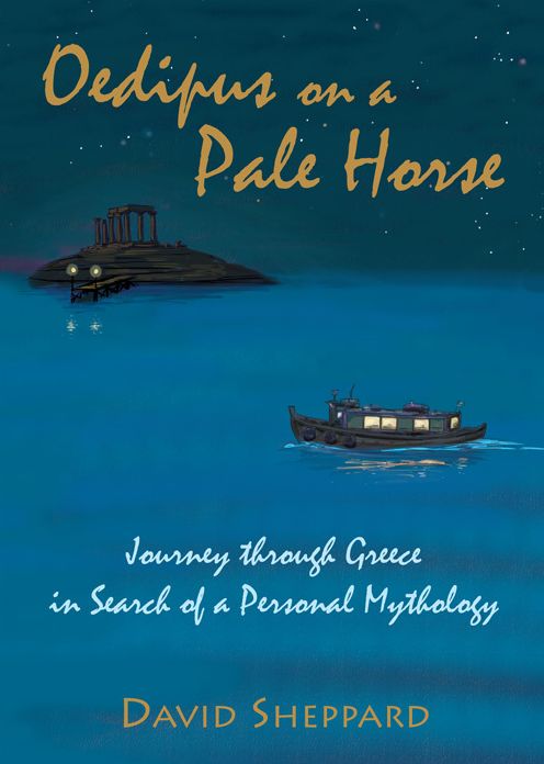 Oedipus on a Pale Horse, Journey through Greece in Search of a Personal Mythology