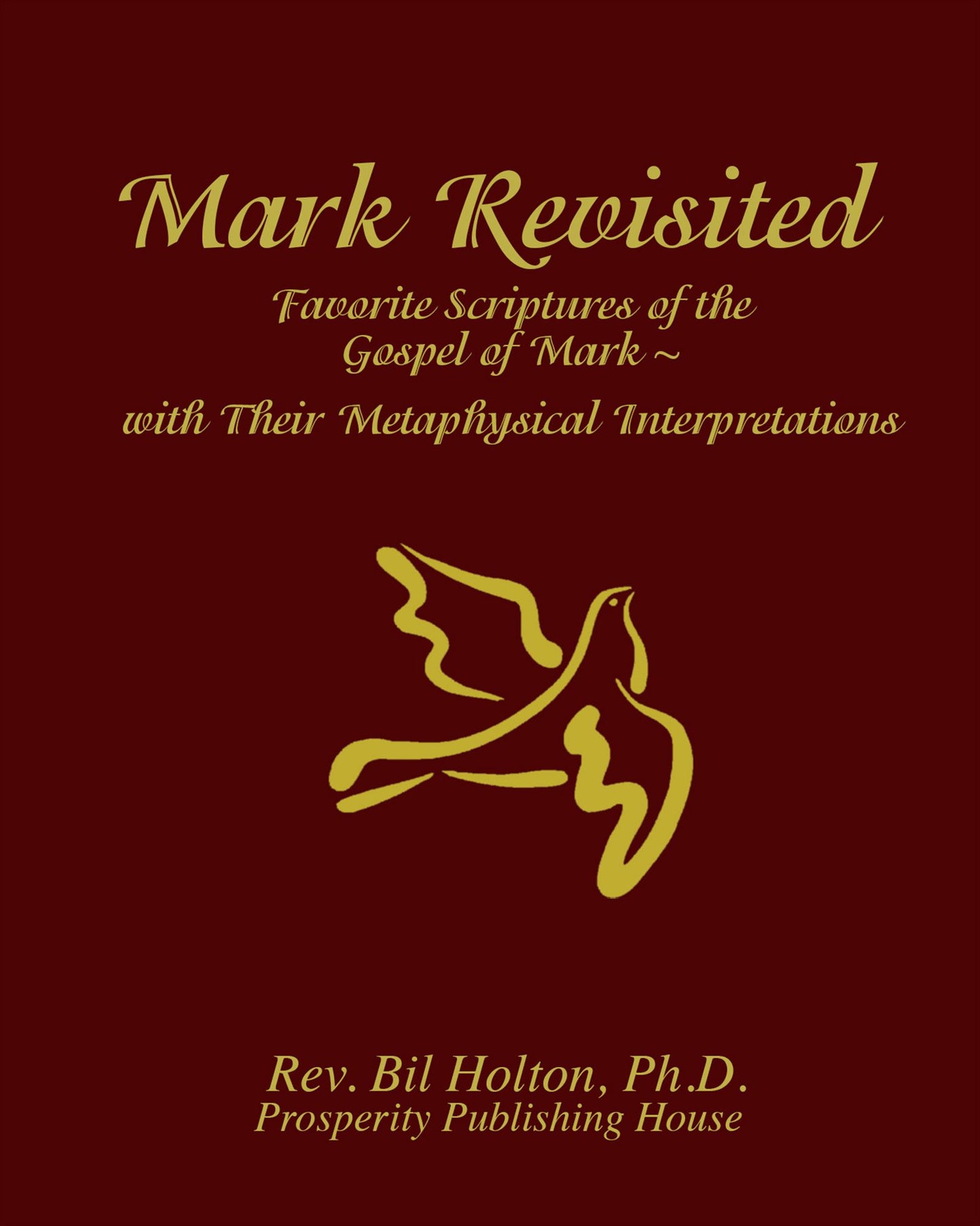 Mark Revisited: Favorite Scriptures of the Gospel of Mark With Their Metaphysical Interpretations