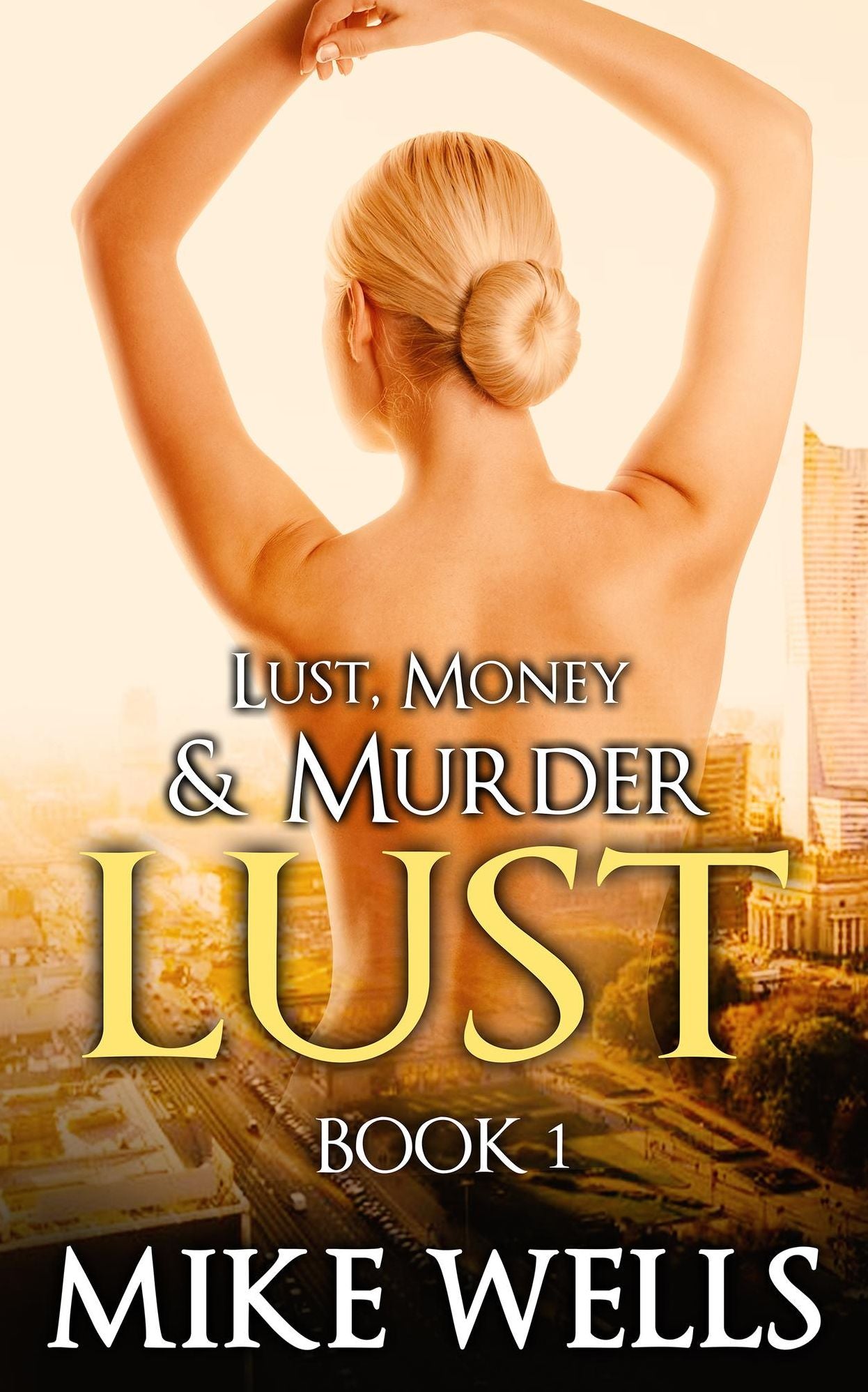 Lust, Money & Murder: Book 1, Lust - A Female Secret Agent Takes on an International Criminal