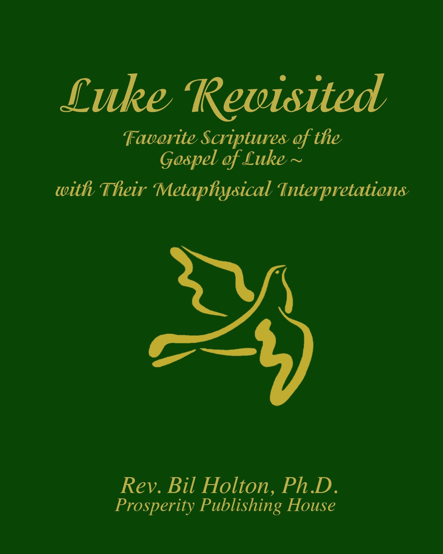 Luke Revisited: Favorite Scriptures of the Gospel of Luke With their Metaphysical Interpretations