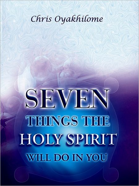 Seven Things The Holy Spirit will Do in You