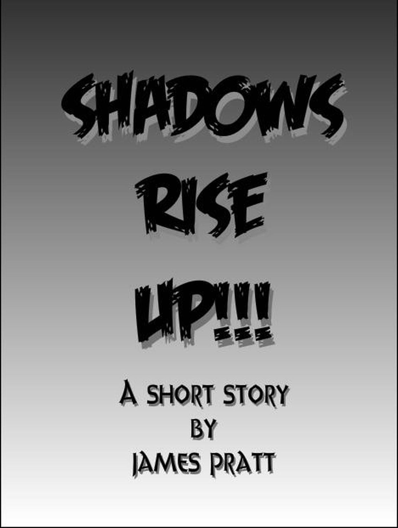 Shadows Rise Up!!!