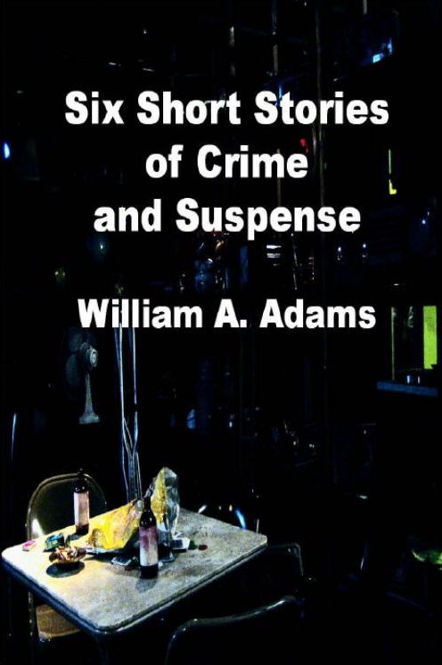 Six Short Stories of Crime and Suspense