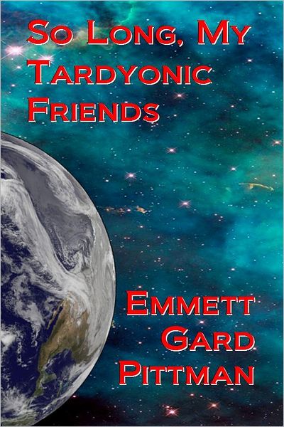 So Long, My Tardyonic Friends