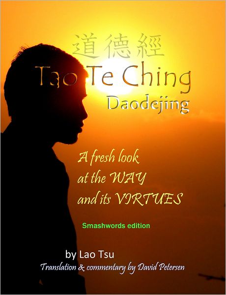 Tao Te Ching / Daodejing: A Fresh Look at the Way and its Virtues