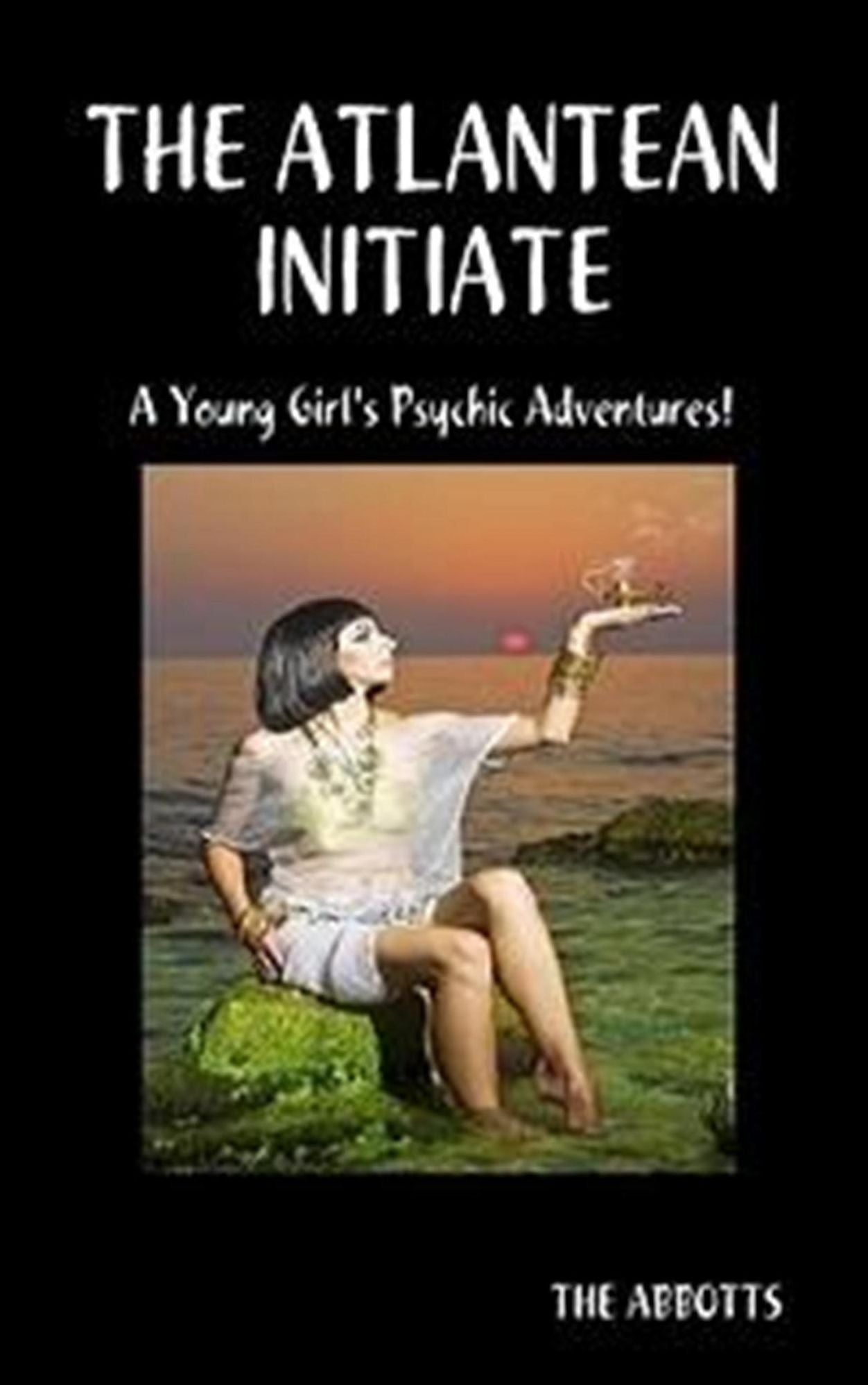 The Atlantean Initiate: A young girl's psychic adventures!