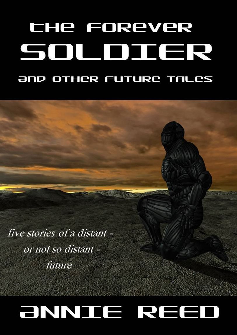 The Forever Soldier and Other Future Tales