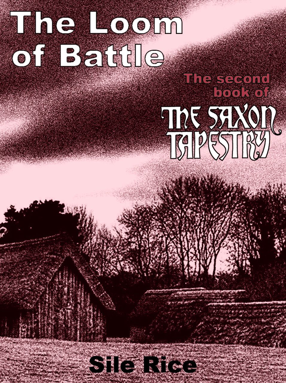 The Loom of Battle (the Second Book of The Saxon Tapestry)