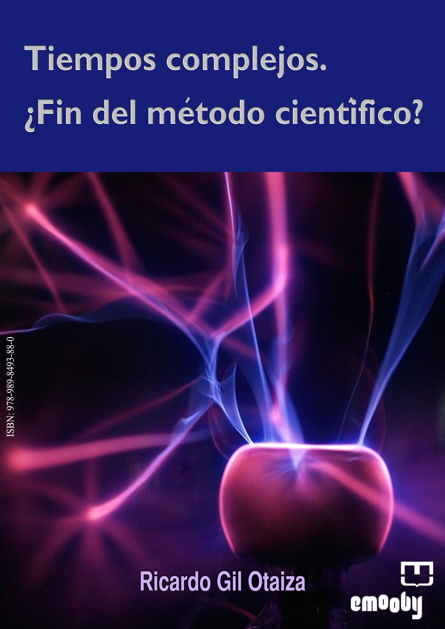 Tiempos Complejos. Fin Del Método Científico?