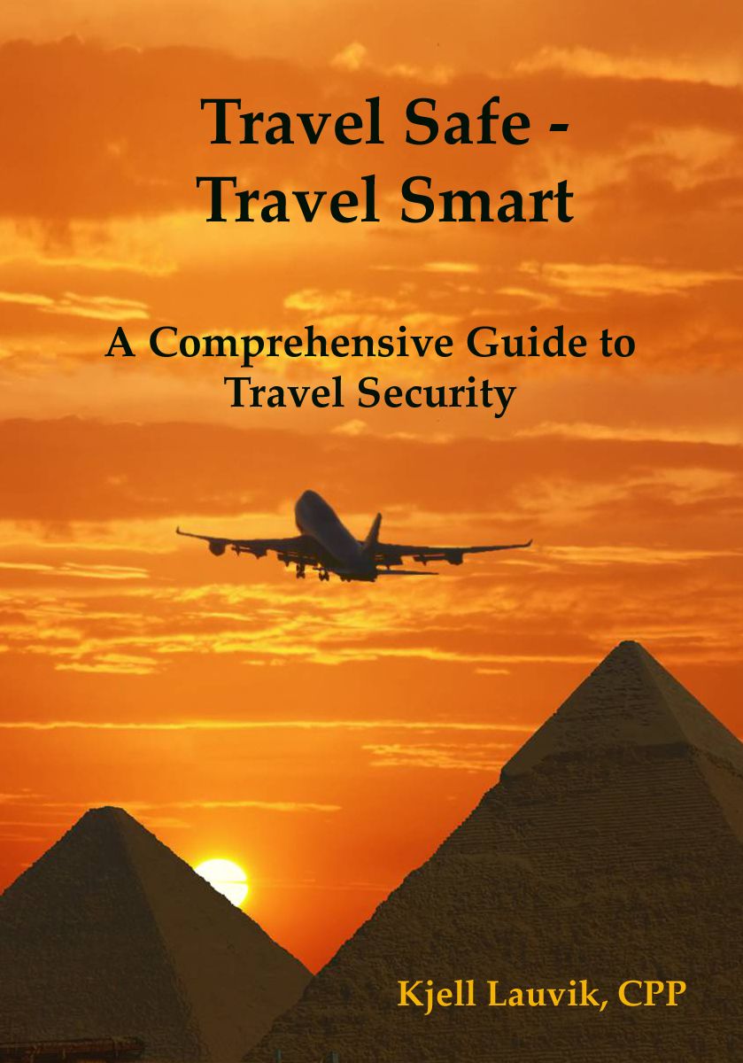 Travel Safe - Travel Smart, A Comprehensive Guide to Travel Security