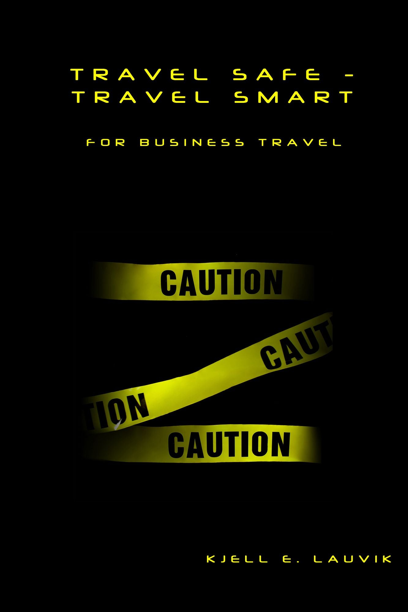 Travel Safe - Travel Smart, For Business Travel