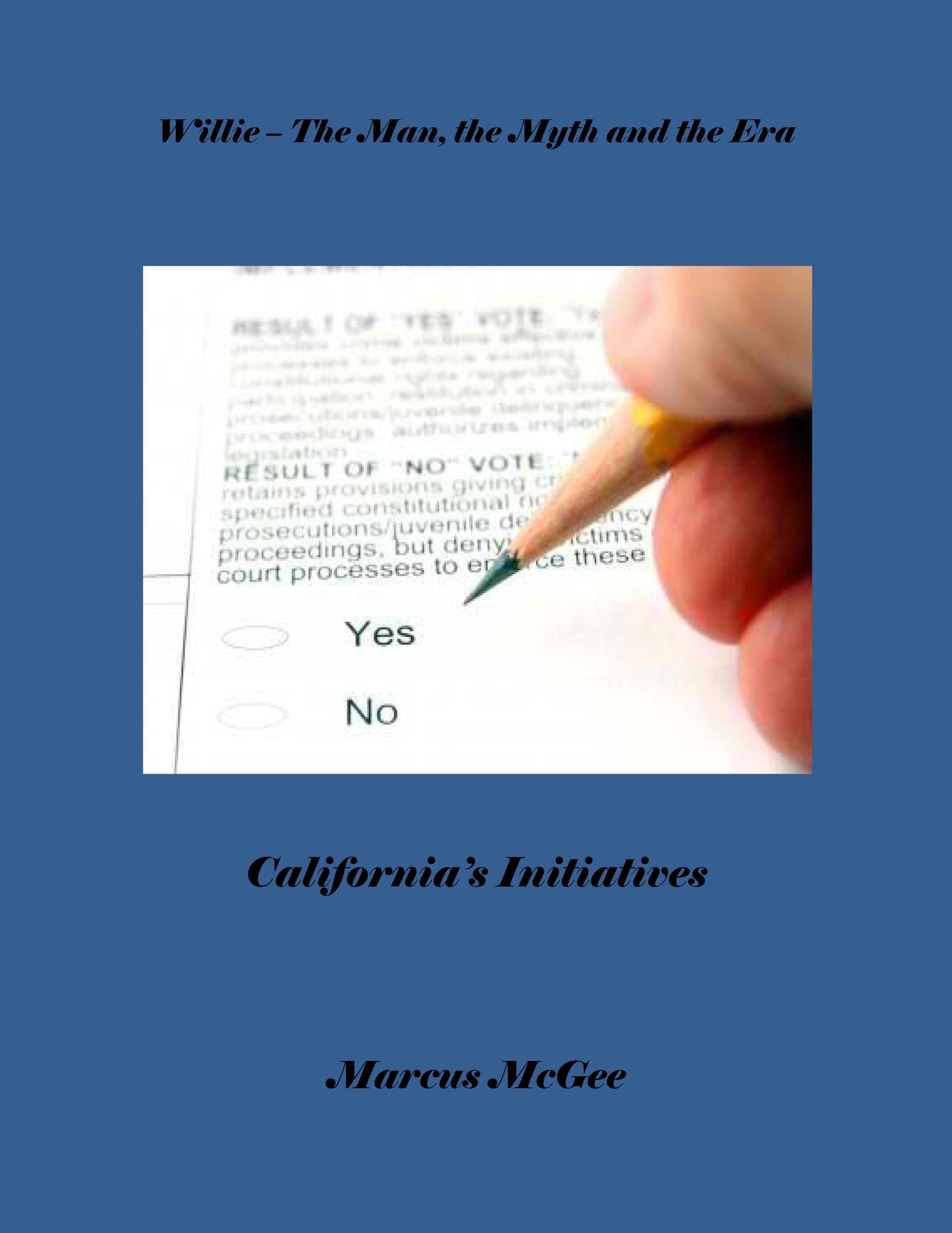 Willie: The Man, the Myth and the Era, California's Initiatives