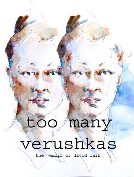 Too Many Verushkas The Memoir of David Laib