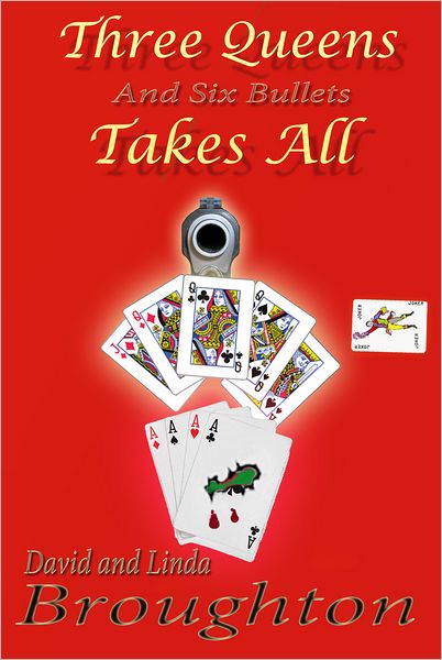 THREE QUEENS and six bullets TAKES ALL