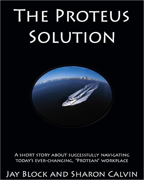 The Proteus Solution: a Parable by Jay Block and Sharon Calvin