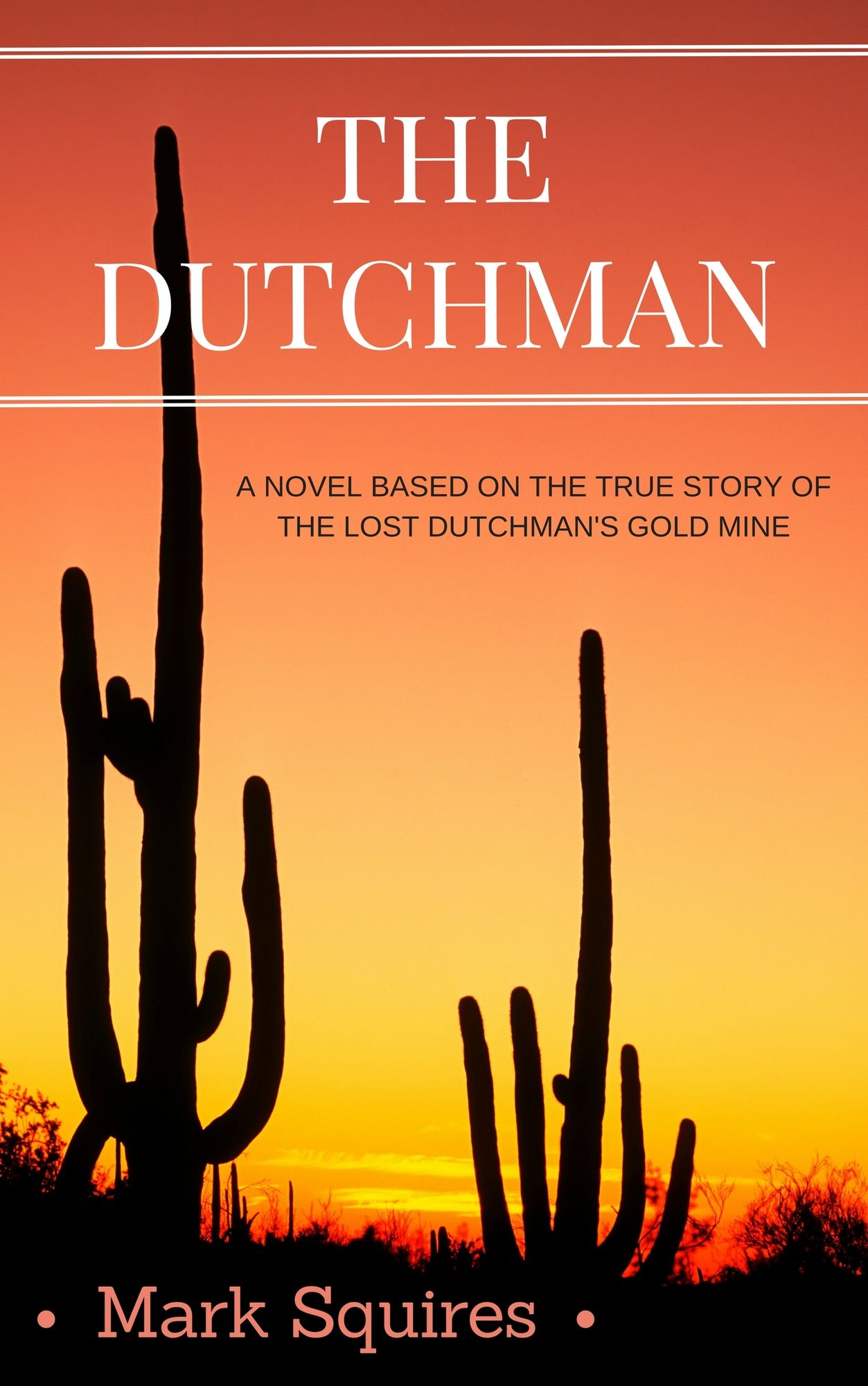 The Dutchman: A Novel Based on the True Story of the Lost Dutchman's Gold Mine
