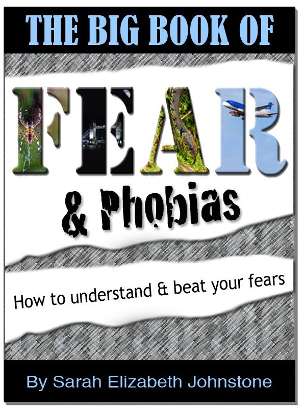 Fear and Phobias: A complete A-Z guide of phobias and how to overcome them