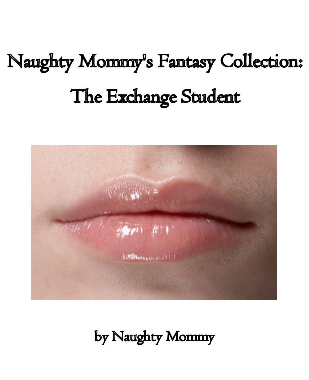 Naughty Mommy's Fantasy Collection: The Exchange Student