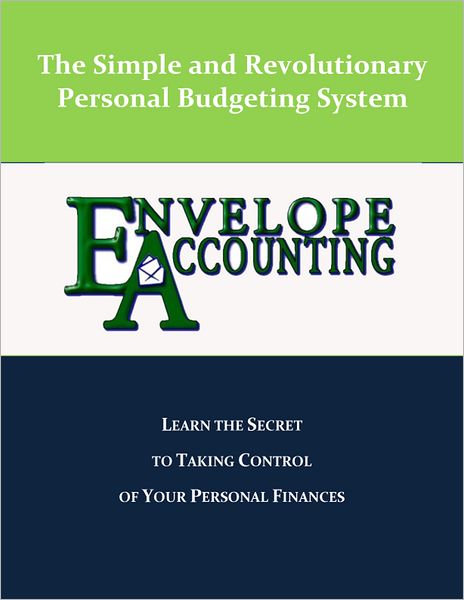 Envelope Accounting: The Secret To Taking Control Of Your Personal Finances