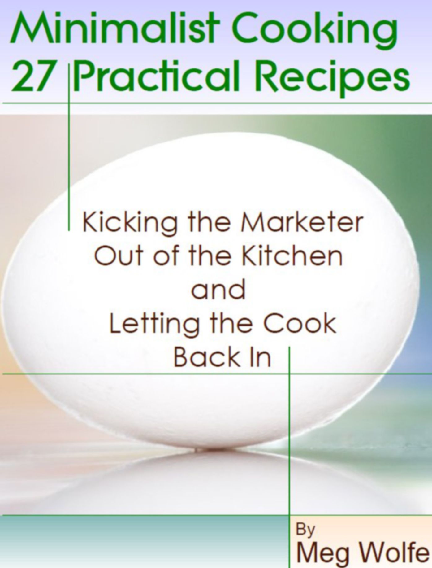 Minimalist Cooking: 27 Practical Recipes
