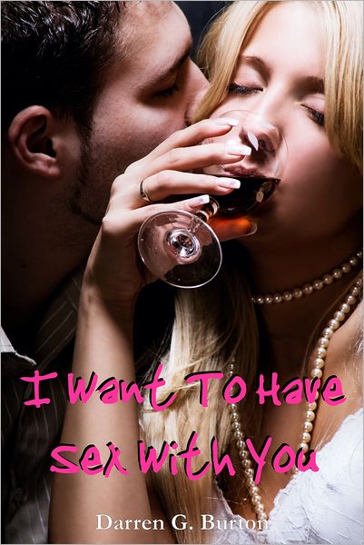 I Want To Have Sex With You