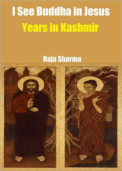 I See Buddha in Jesus-Years in Kashmir
