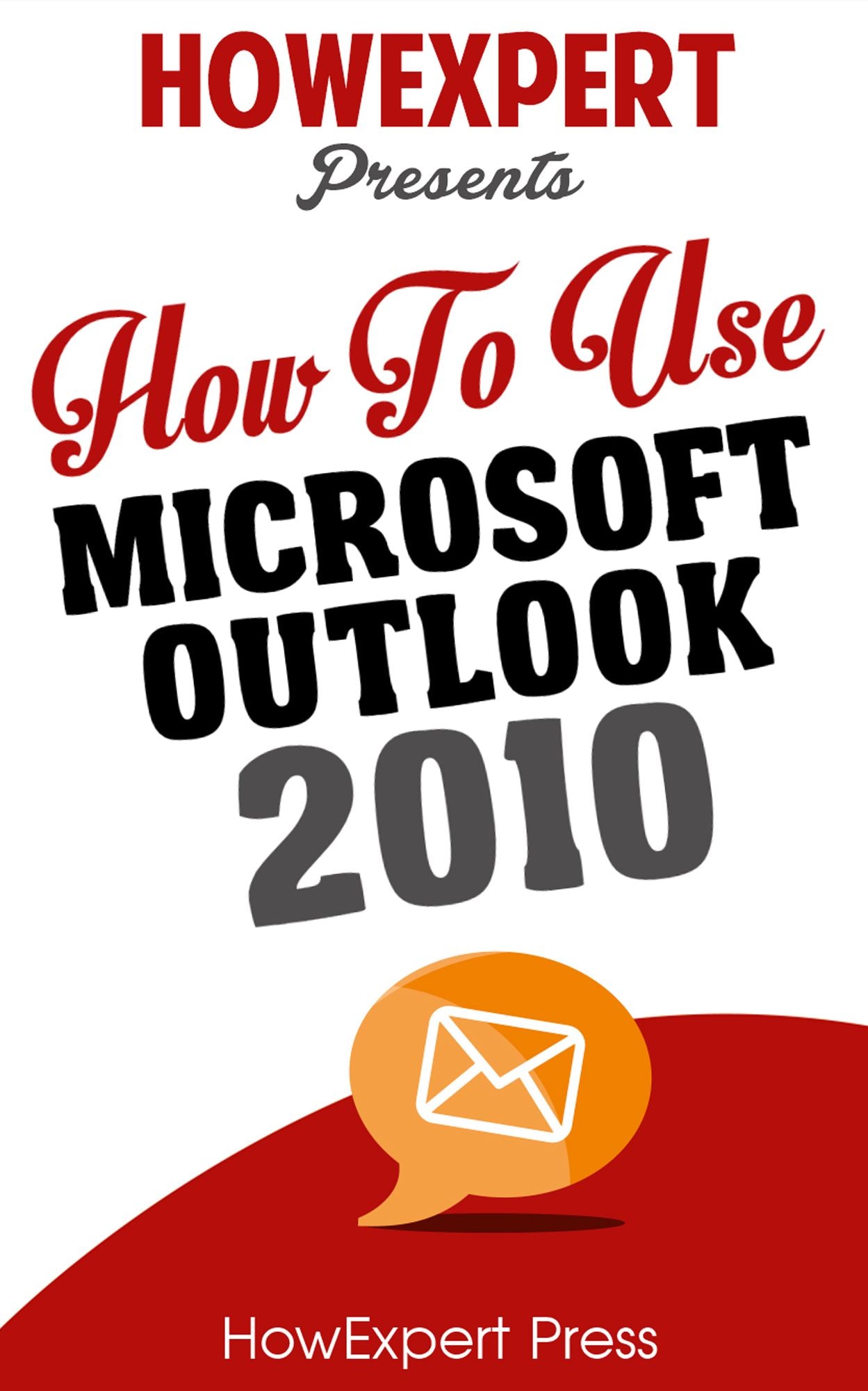 How To Use Microsoft Outlook 2010