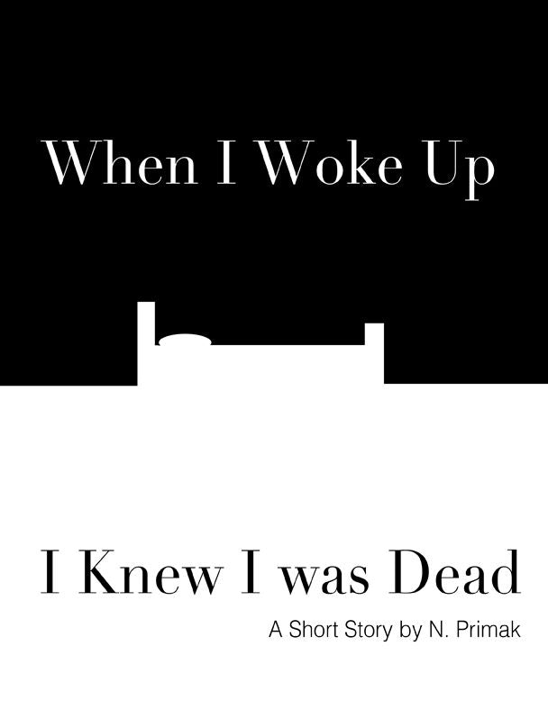 When I Woke Up I Knew I was Dead: A Short Story