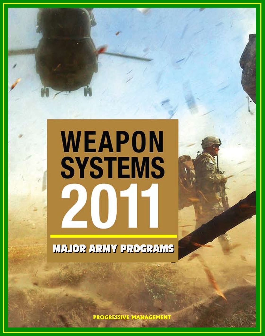 2011 Weapon Systems of the U.S. Army: Comprehensive Review of Major Army Acquisition Programs with Program Status, Contractor, Teaming Arrangements, and Critical Interdependencies