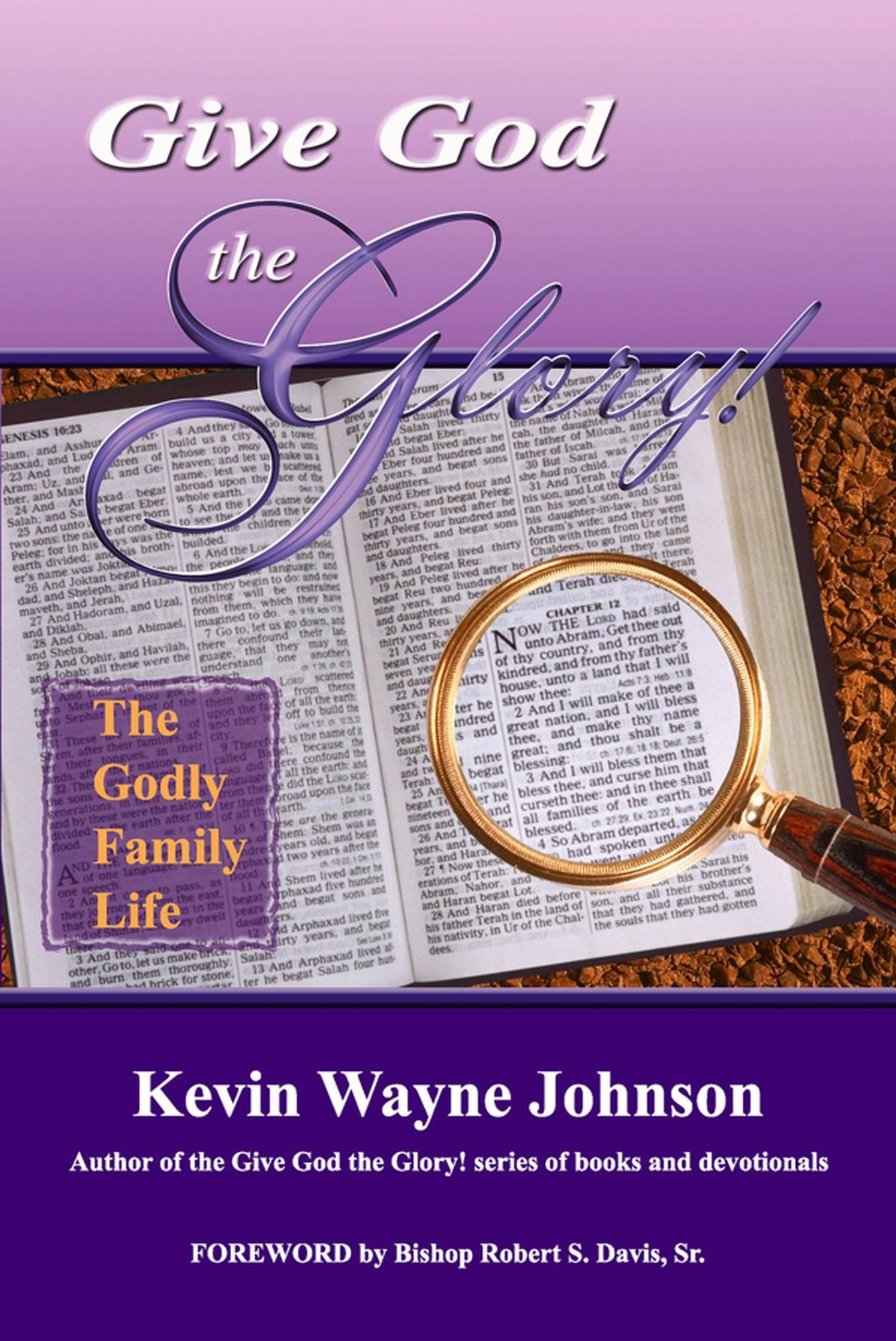 Give God the Glory! The Godly Family Life