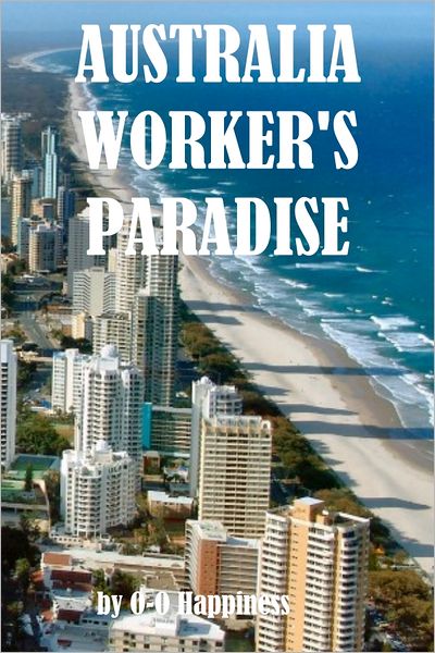 Australia - the Worker's Paradise