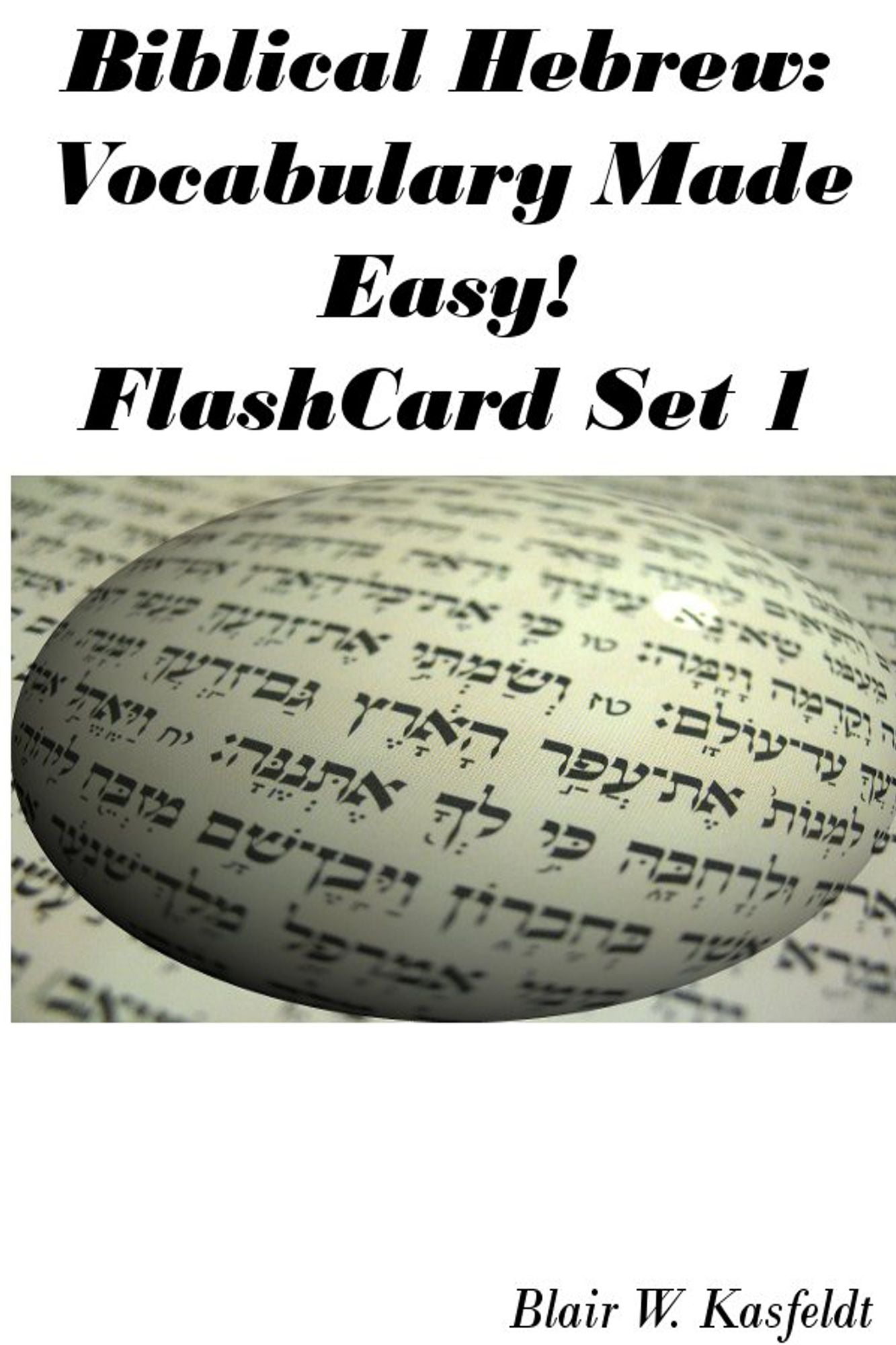 Biblical Hebrew: Vocabulary Made Easy! Flash Cards Set 1