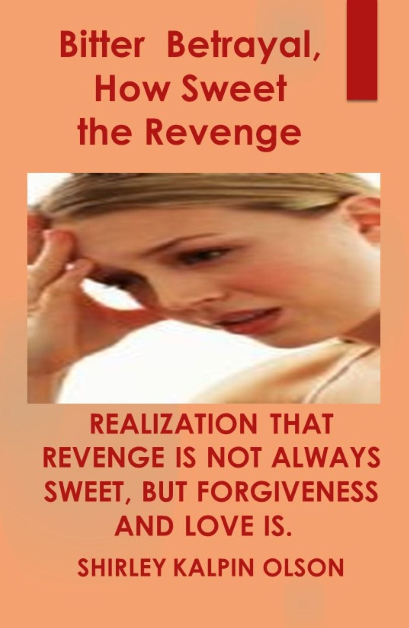 Bitter Betrayal How Sweet the Revenge: First of series: Calamity of Betrayal