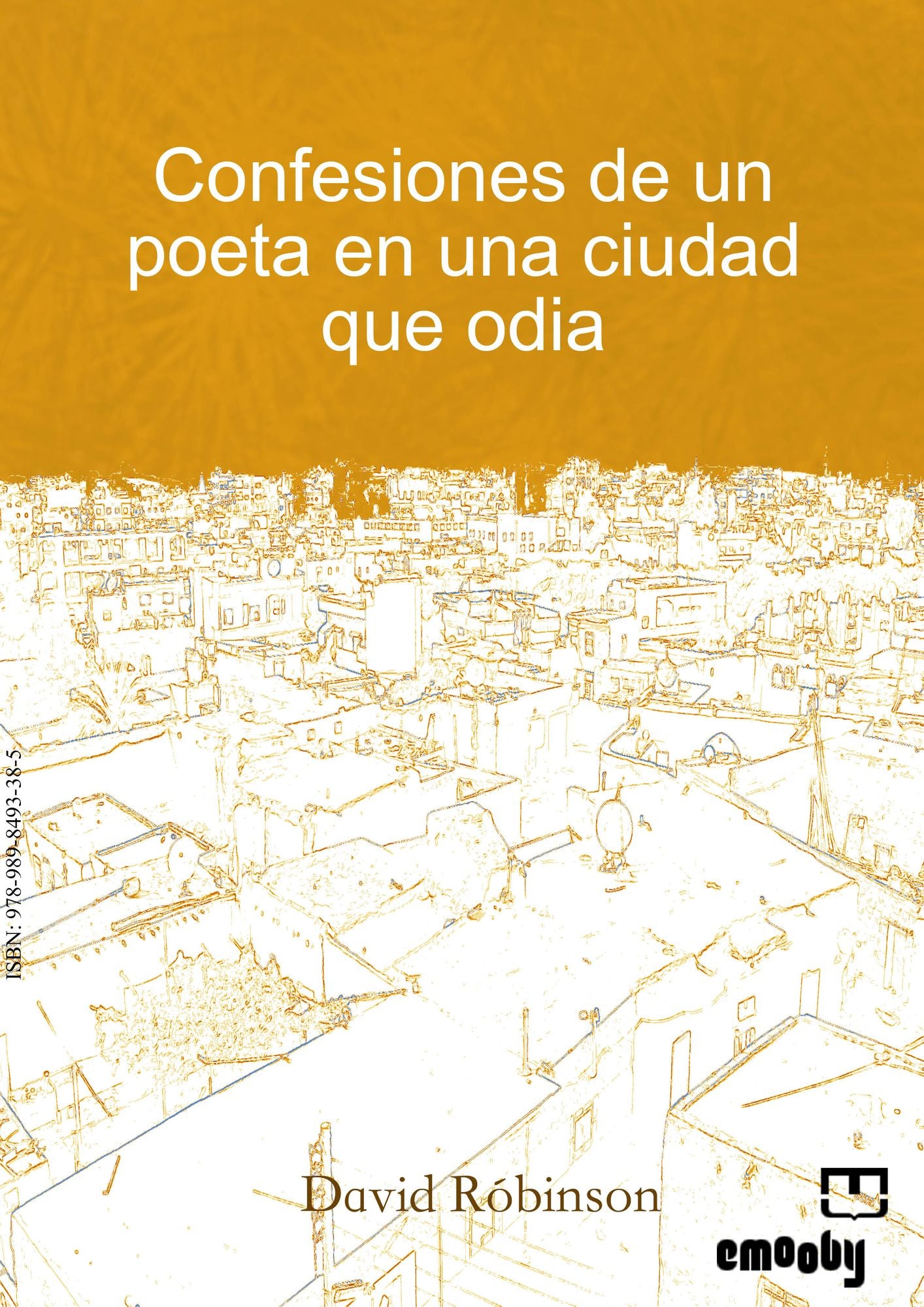 Confesiones De Un Poeta En Una Ciudad Que Odia
