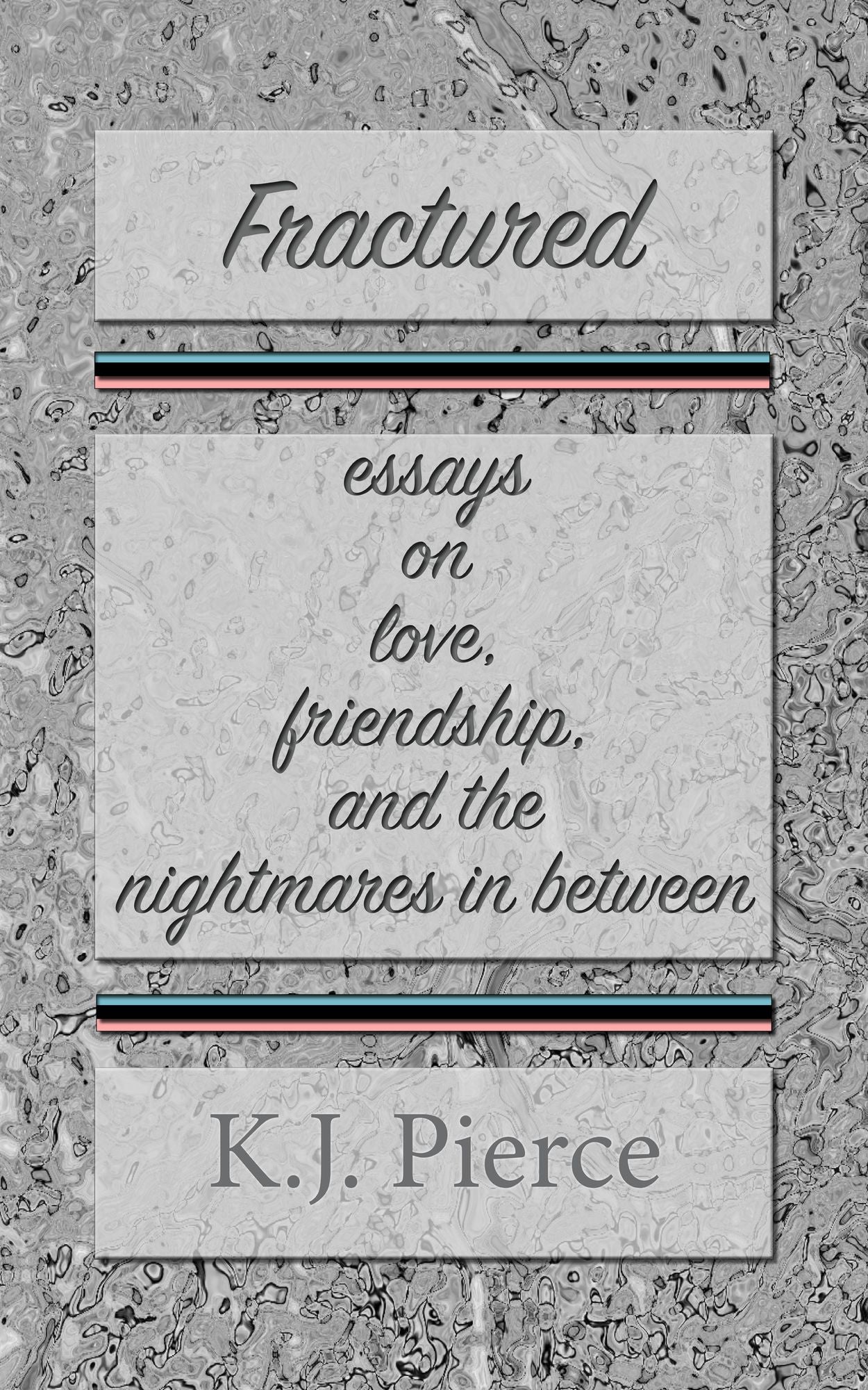 Fractured: essays on love, friendship, and the nightmares in between