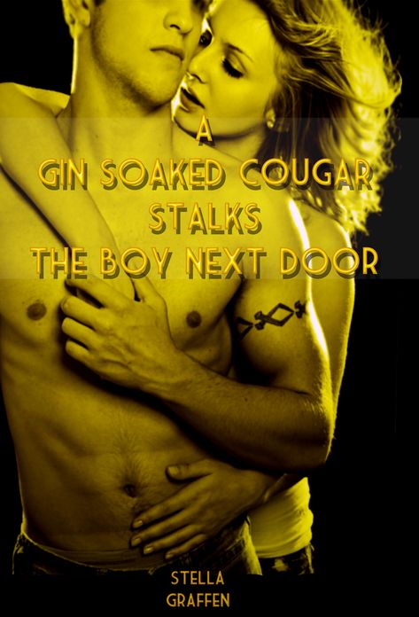 A Gin Soaked Cougar Stalks The Boy Next Door