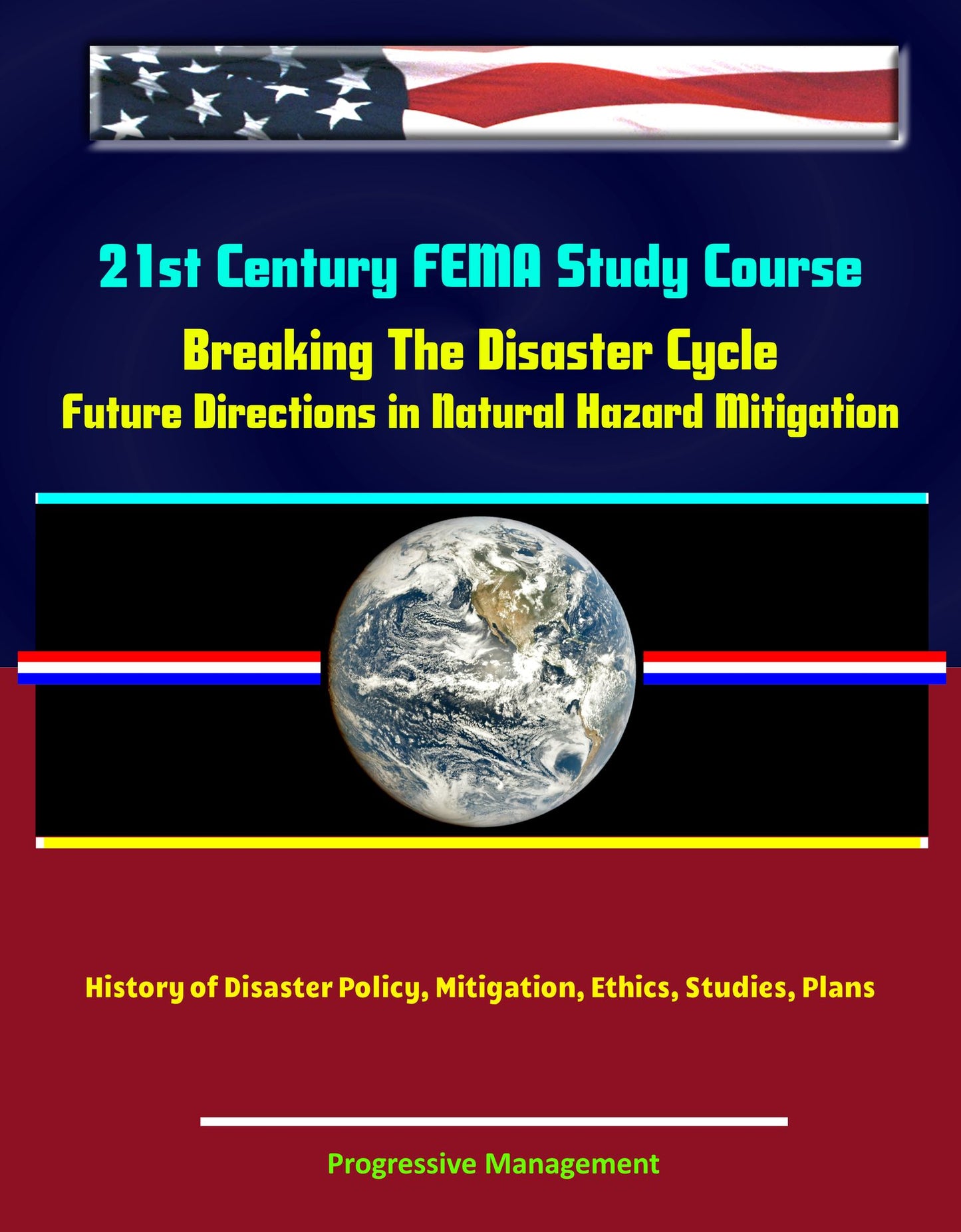 21st Century FEMA Study Course: Breaking The Disaster Cycle: Future Directions in Natural Hazard Mitigation - History of Disaster Policy, Mitigation, Ethics, Studies, Plans