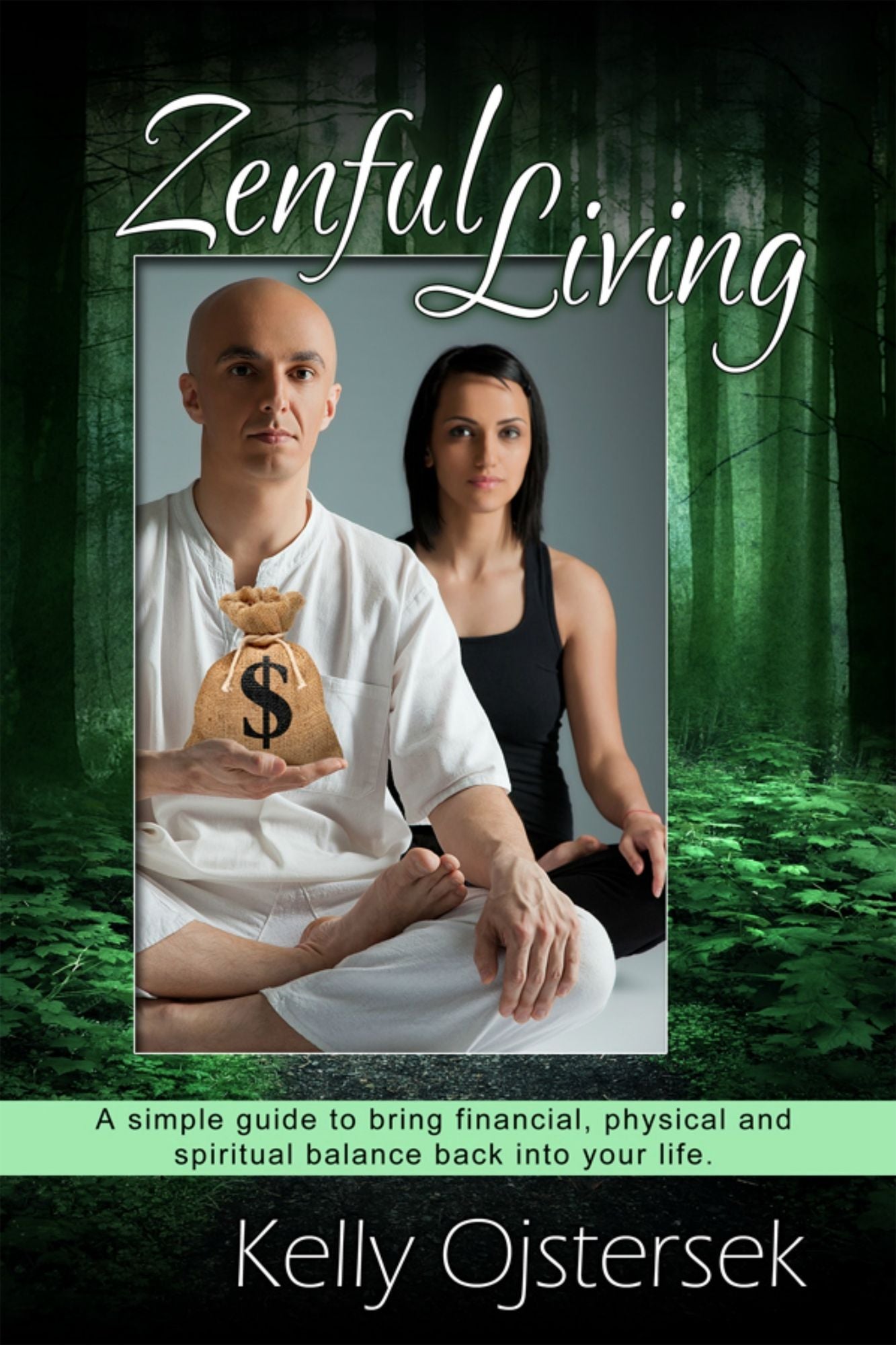 Zenful Living-A simple guide to bring financial, physical and spiritual balance back into your life